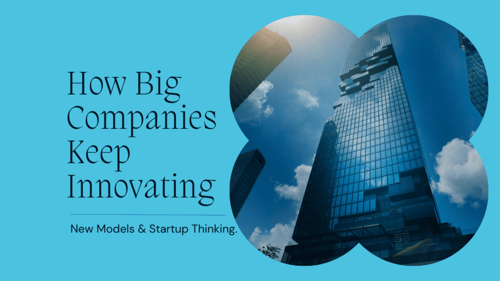 How Big Companies Keep Innovating