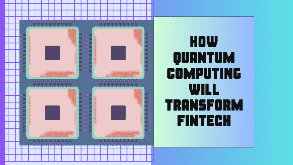 How Quantum Computing Will Transform Fintech