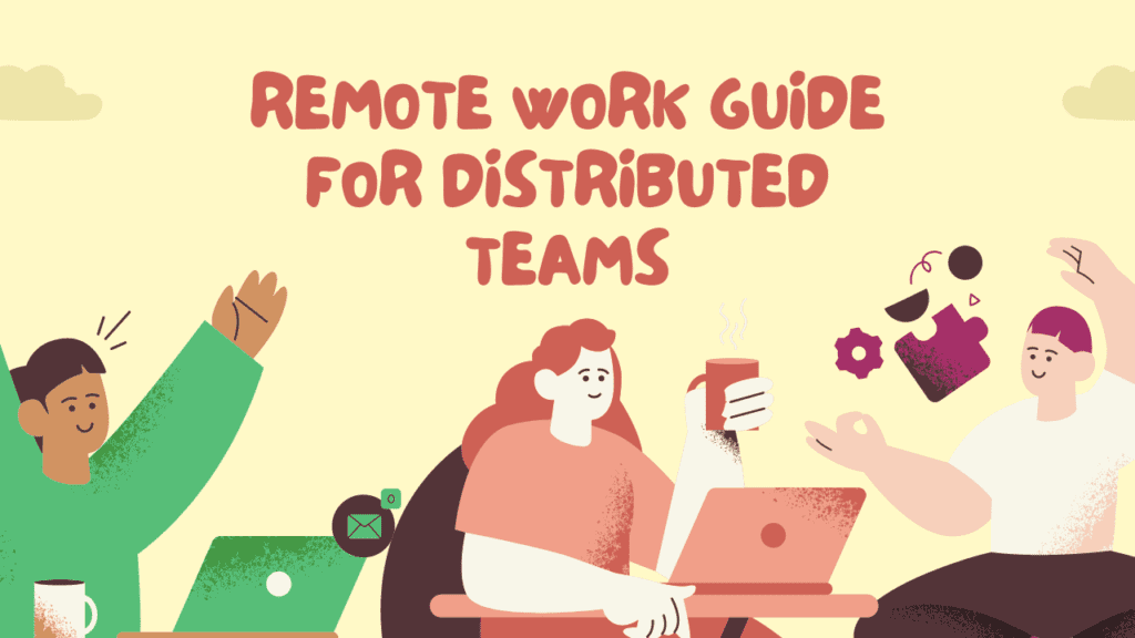 The Remote Work Survival Guide for Distributed Teams