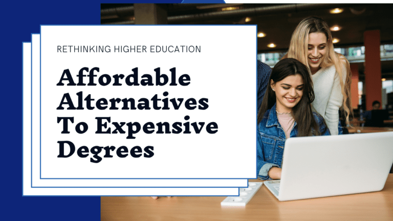 Rethinking Higher Education – Alternatives To Expensive Degrees