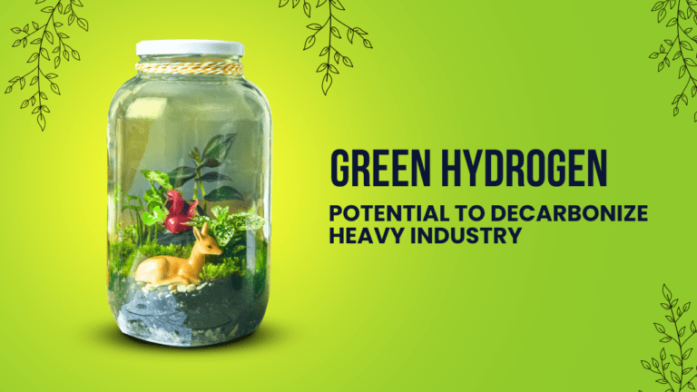 Green Hydrogen Potential To Decarbonize Heavy Industry