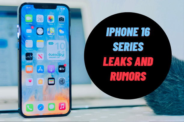  9 Juicy New iPhone 16 Series Leaks and Rumors 